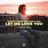 BETASTIC, mavzy grx & BOOTY LEAK - Let Me Love You (Extended Mix)
