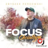 Zbyszek Perkowski Focus - Chciałbym (Radio Edit)