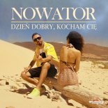 Nowator - Dzień Dobry, Kocham Cię