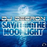 DJ Decron - Say It In The Moonlight (Extended Mix)