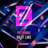 Patronic - Do It Like (Extended Mix)