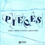 VASSY x Bingo Players x Disco Fries - Pieces (Extended Mix)