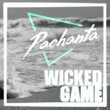 Pachanta - Wicked Game (Radio Edit)