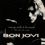 Bon Jovi - Como Yo Nadie Te Ha Amado (Edit)