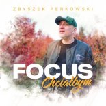 Zbyszek Perkowski Focus - Chciałbym (Extended Mix)