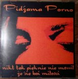 Pidżama Porno - Nikt tak pięknie nie mówił że się boi miłości