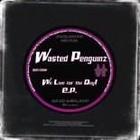 Wasted Penquinz - We Live For The Day (Fuck The Melody Mix)