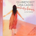 Clubbticket & Lina Lagos - Nobody Knows (DJ Fait Mix Extended)