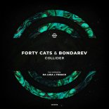 Forty Cats & Bondarev - Collider (Da Luka Remix)
