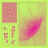 RJ Troy - LIVE IT (Original Mix)