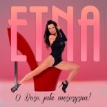 Etna - O Boże jaki mężczyzna (Radio Edit)