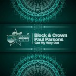 Block & Crown & Paul Parsons - Got My Way Out (Original Mix)