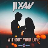 Jixaw - Without Your Love (Extended Mix)