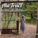 Ala Tracz - Gdzie Jest Mój Dom