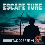 ESCAPE TUNE - Tak dobrze mi jest (Radio Edit)