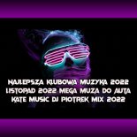 NAJLEPSZA KLUBOWA MUZYKA VOL 1 LISTOPAD 2022 MEGA MUZA DO AUTA KATE MUSIC & Dj Piotrek mix 2022