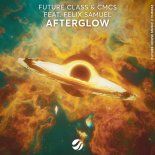 Future Class & CMC$ Feat. Felix Samuel - Afterglow (Extended Mix)