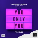 Liam Cole & Bryan V Feat. Tyoz - Only You