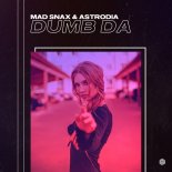 MAD SNAX & ASTRODIA - Dumb Da (Extended Mix)
