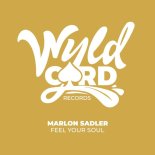Marlon Sadler - Feel Your Soul (Original Mix)