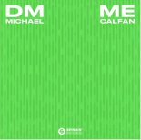 Michael Calfan - DM ME (Extended Mix)