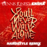 Dennis Jones & KNSHA - You'll Never Walk Alone (Hardstyle Remix)