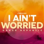 Dance Republic - I Ain't Worried (RainDropz! Remix Edit)