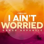Dance Republic - I Ain't Worried (RainDropz! Remix)