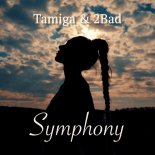 Tamiga x 2Bad - Symphony