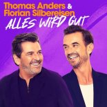 Thomas Anders feat. Florian Silbereisen - Alles Wird Gut (Radio Edit)