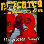 DEZERTER - Ile Procent Duszy (1994)