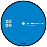 Father And Son - Shut The Fuck Up (Original Mix)