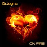 Dr Jaymz - On Fire (Original MIx)