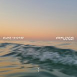Sultan + Shepard with Tishmal - Losing Ground