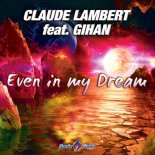 Claude Lambert Feat. Gihan - Even In My Dream (Extended Mix)