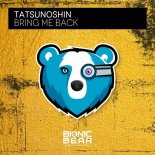 Tatsunoshin - Bring Me Back (Extended Mix)