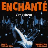Lewis Thompson Feat. Clementine Douglas - Enchanté (D.O.D Remix)