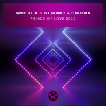 Special D. x DJ Sammy & Carisma - Prince of Love 2023