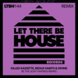 Killed Kassette & Redux Saints & Divine - Be The Light (Hatiras Extended Remix)