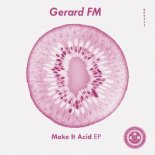 Gerard FM - Make It Acid (Original Mix)