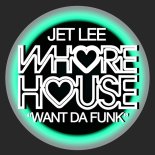 Jet Lee - Want Da Funk (Original Mix)