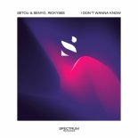 Setou & Senyo - I Don't Wanna Know