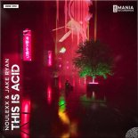 Noulexx & Jake Ryan - This Is Acid
