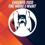 Eugenio Fico - The More I Want (Original Mix)