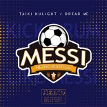 Taiki Nulight Feat. Dread MC - Messi (Hetno Extended Bootleg)