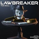 Tom Bull - Lawbreaker (Original Mix)