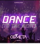 Superlover - Dance (To The Beat) (Cometa Remix)