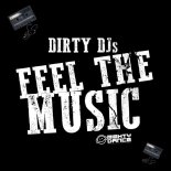 Dirty DJs - Feel The Music (Original Mix)