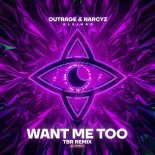 OUTRAGE & Narcyz & Aleinad - Want Me Too (TBR Remix)