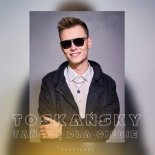 Toskańsky - Tańczę dla Ciebie (Radio Mix)